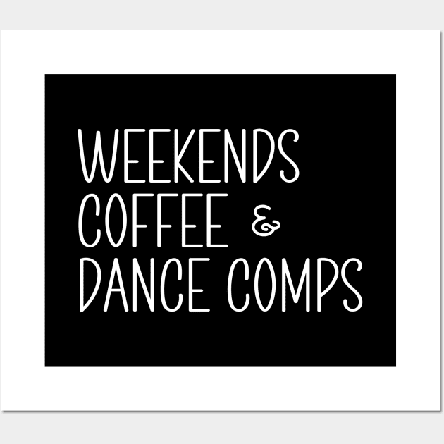 Funny Dance Competition Mom Weekends Coffee And Dance Comps Wall Art by Nisrine